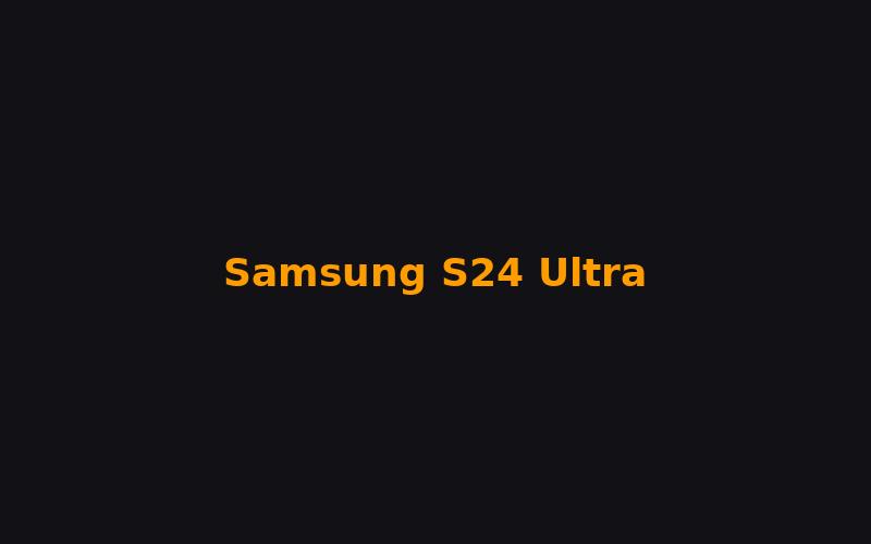 Samsung S24 Ultra